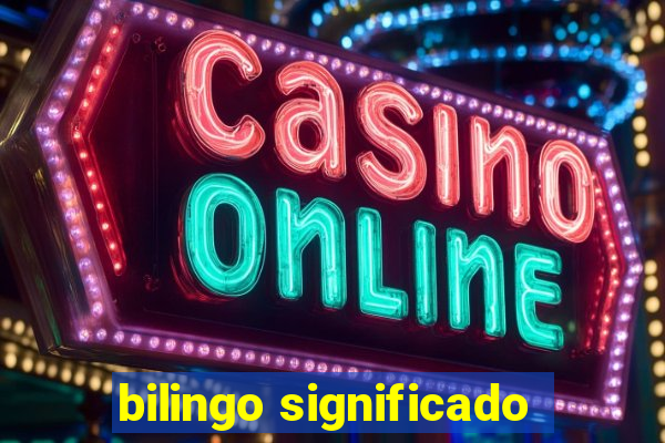 bilingo significado